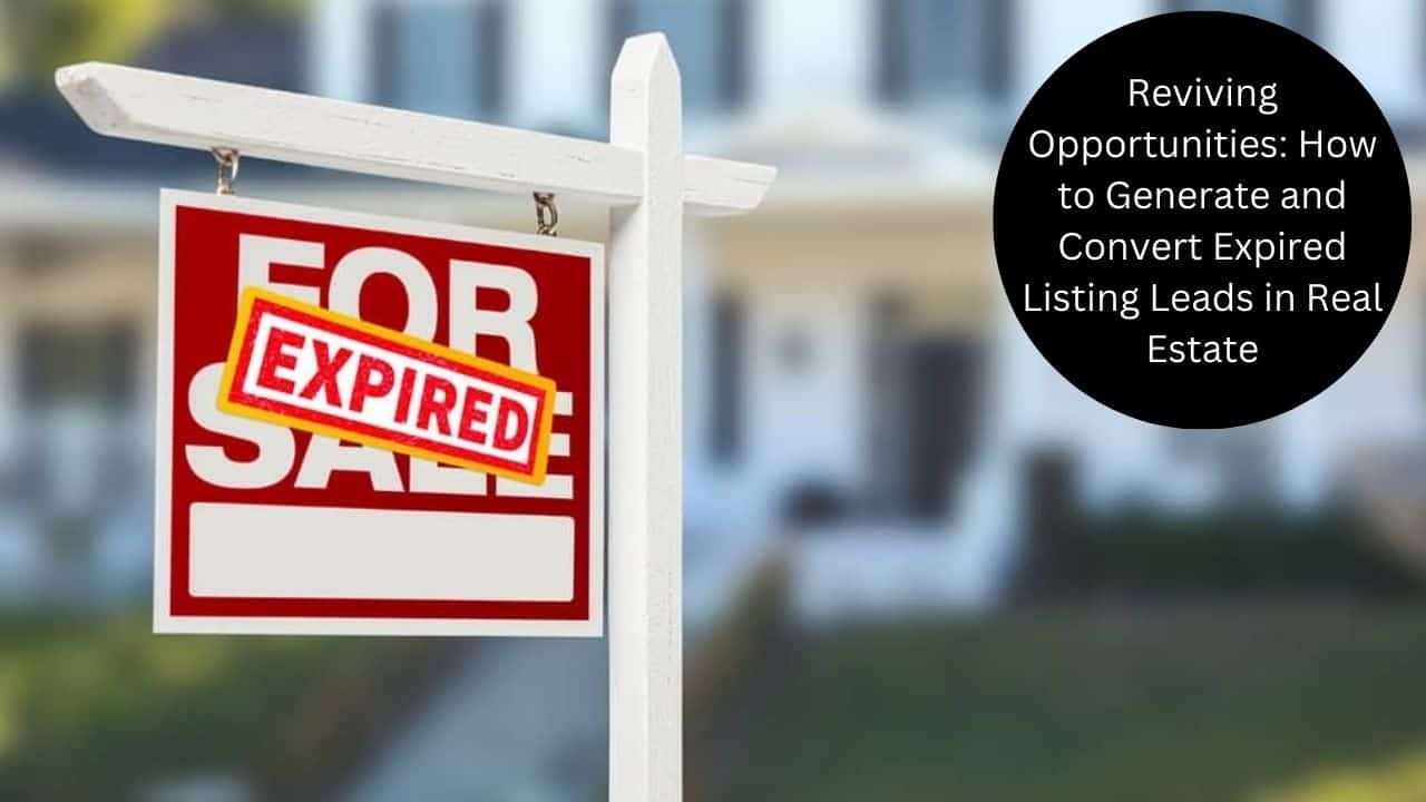 Reviving Opportunities How To Generate And Convert Expired Listing