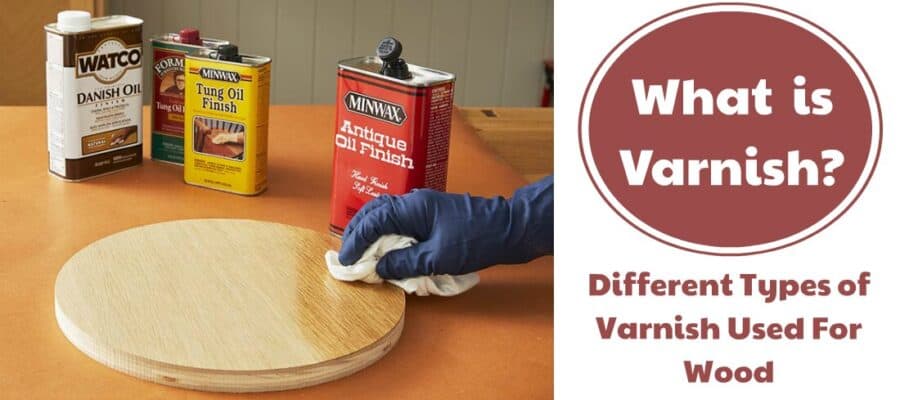 What Is Varnish 6 Types Of Varnish For Wood Uses Civiconcepts