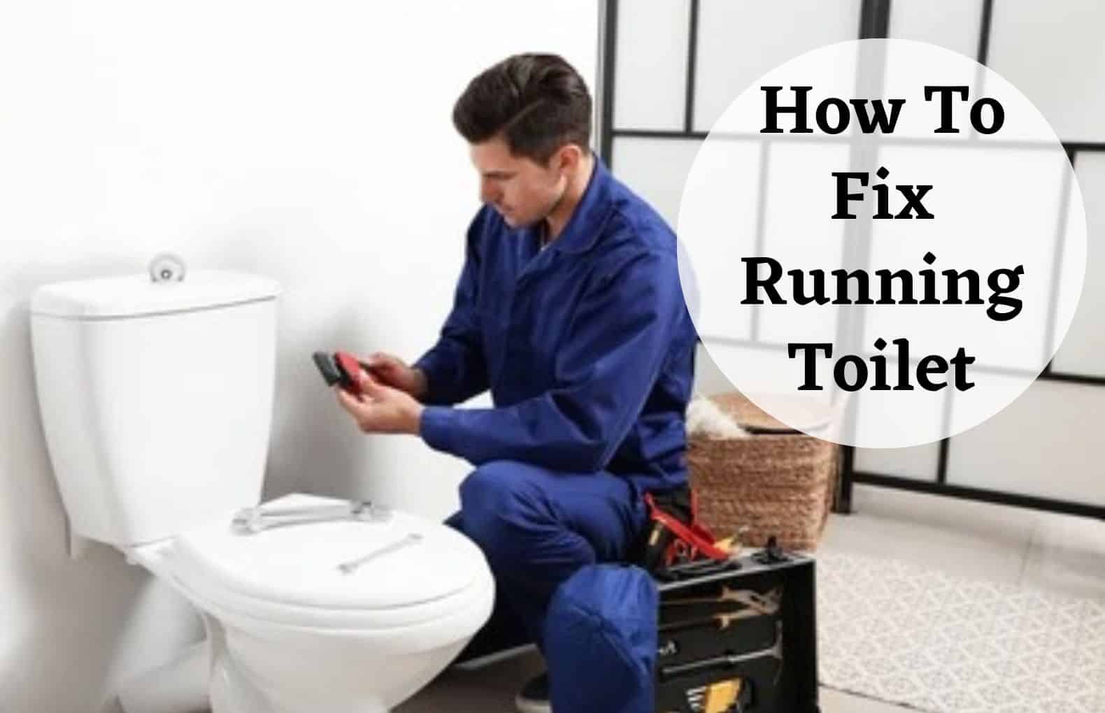 How To Fix A Running Toilet DIY Tips For Troubleshooting And Repair