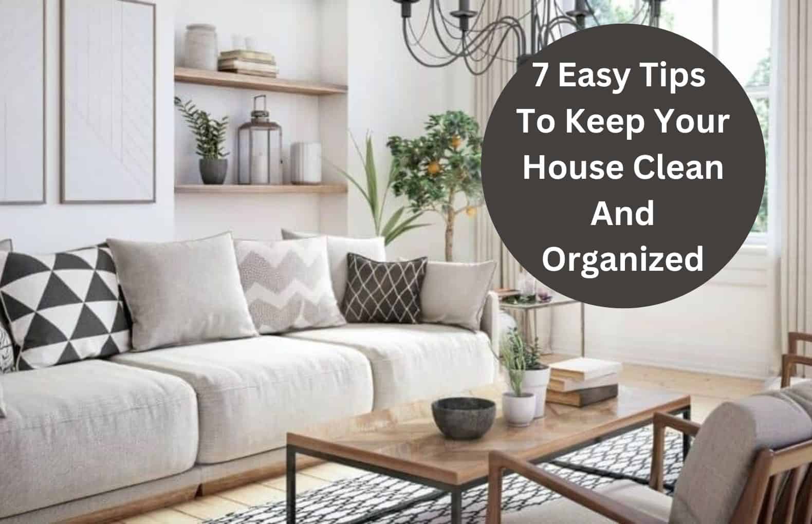 7 Easy Tips To Keep Your House Clean And Organized