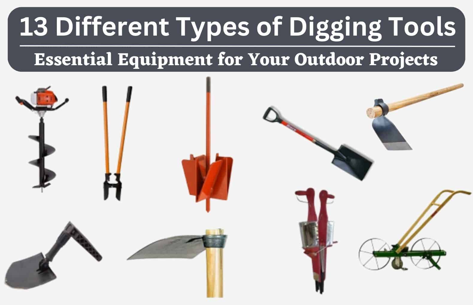 Types Of Digging Tools Essential Equipment For Your Outdoor Projects