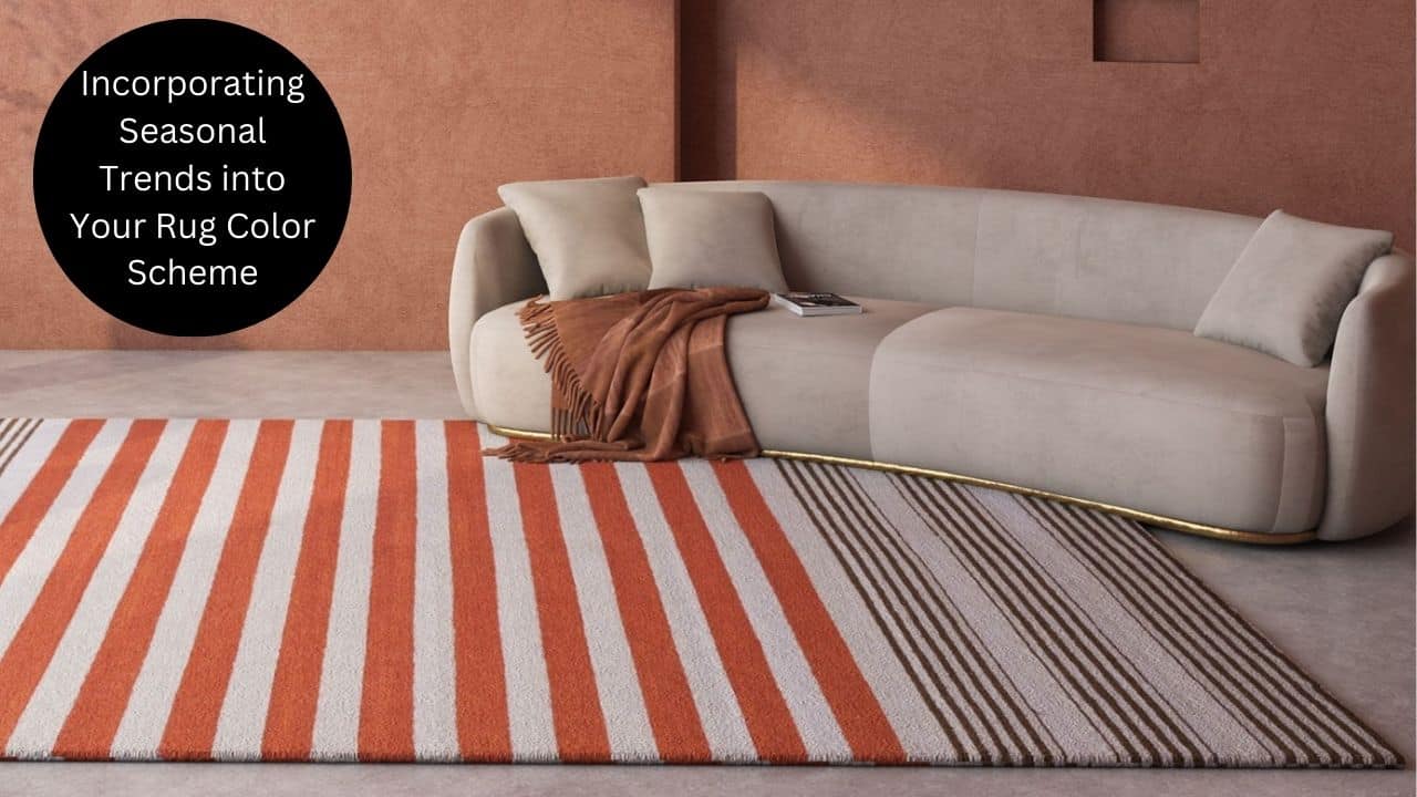 Incorporating Seasonal Trends Into Your Rug Color Scheme